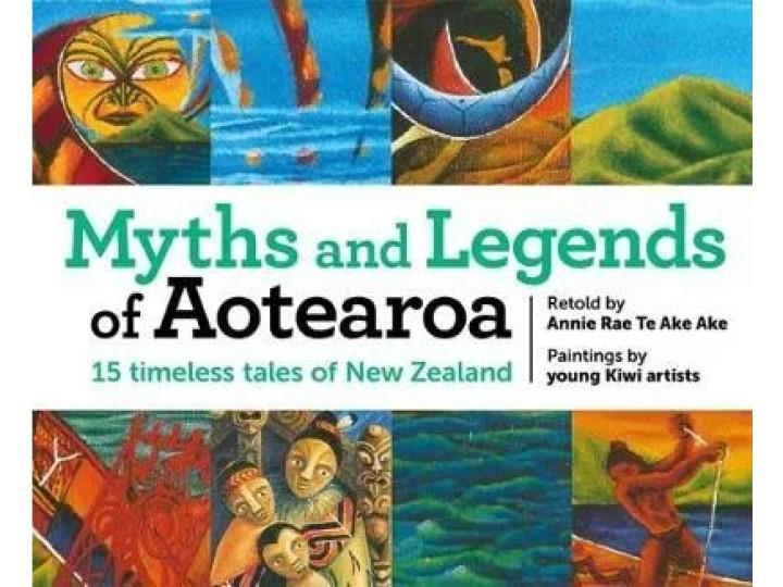 Myths and Legends of Aotearoa - Retold by Annie Rae Te Ake Ake