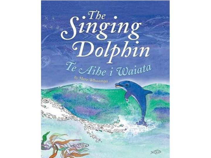 The Singing Dolphin / Te Aihe i Waiata - Mere Whaanga