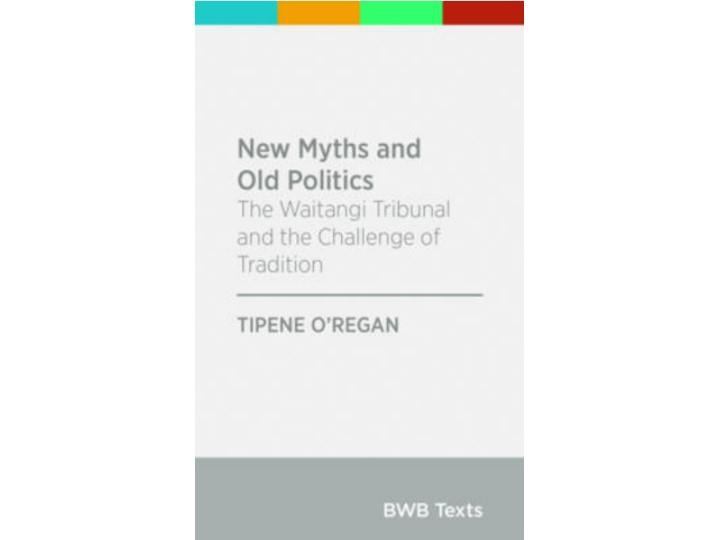New Myths & Old Politics - Tipene O'Regan