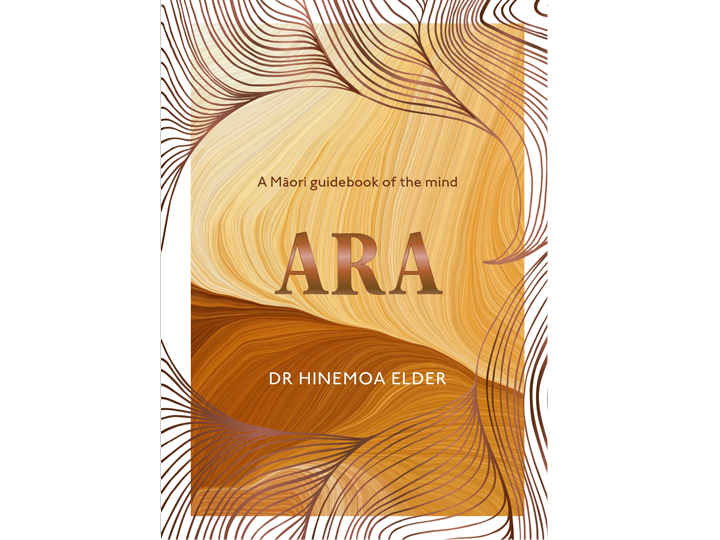 Ara: A Maori Guidebook of the Mind – Dr Hinemoa Elder